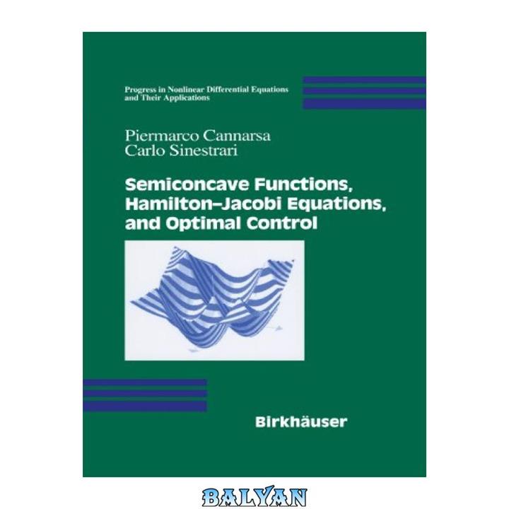 دانلود کتاب Semiconcave functions, Hamilton-Jacobi equations, and optimal control